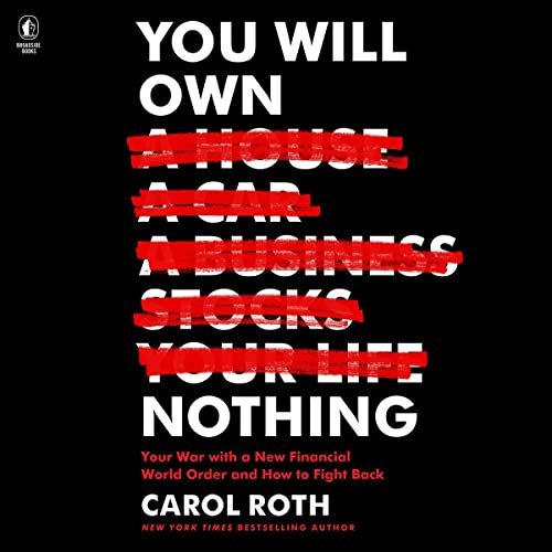 You Will Own Nothing: Your War with a New Financial World Order